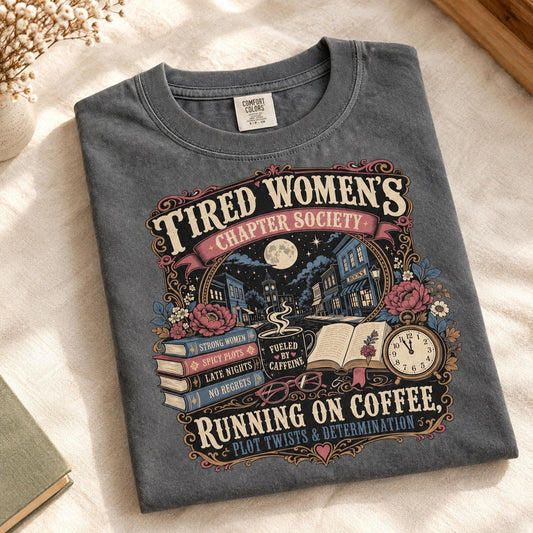 Tired Women's Chapter Society Shirt, Book Lover T-Shirt, Reading Tee, Coffee Lover Gift, Comfort Colors C1717