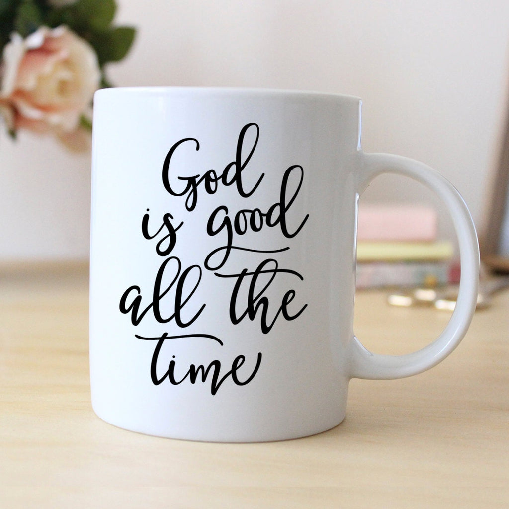God is Good all the time Mug - Coffee Mug - Tea Mug - Christian Bible Verse Gift