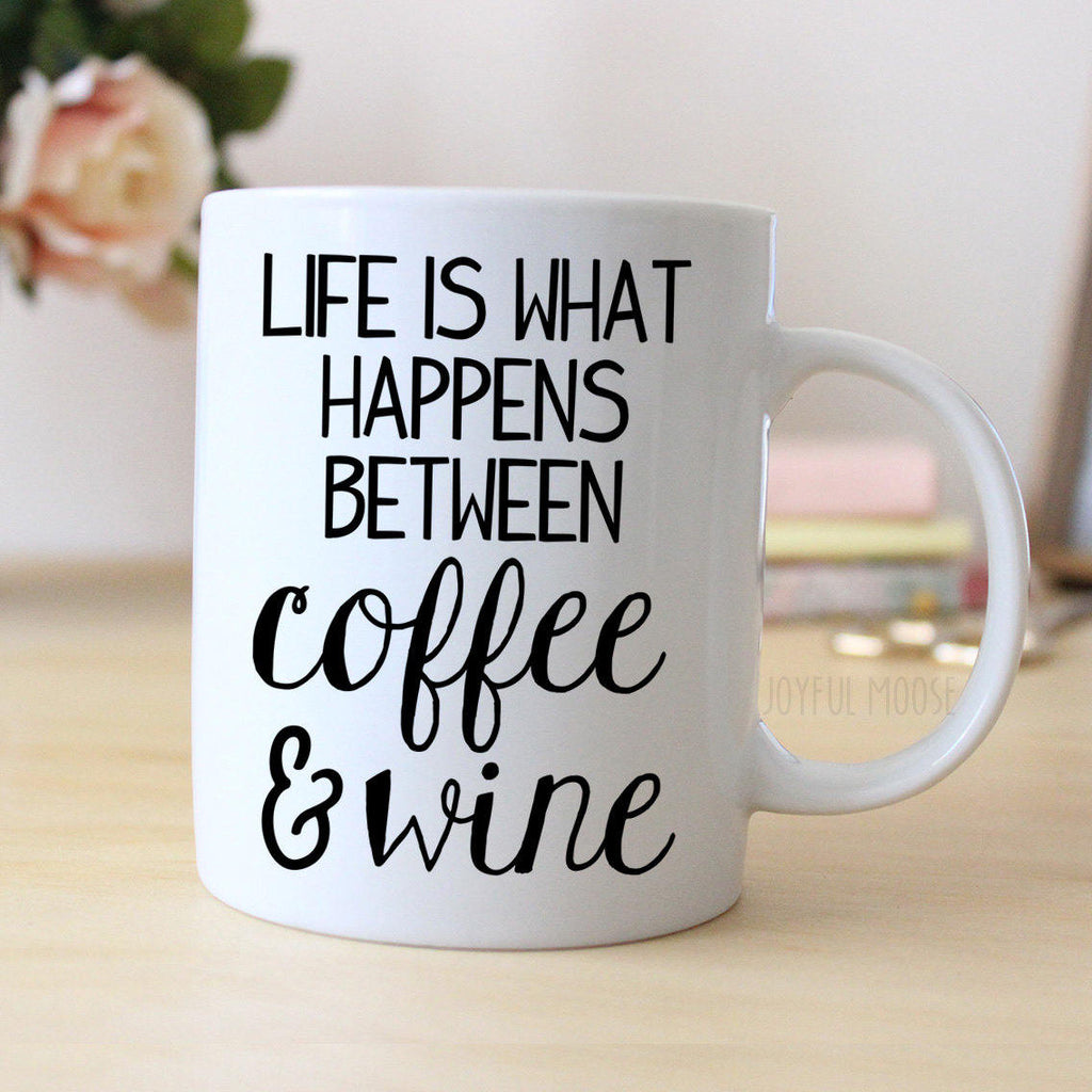 Funny Wine Gift - Funny Saying Coffee Mug - Life is What Happens Between Coffee & Wine