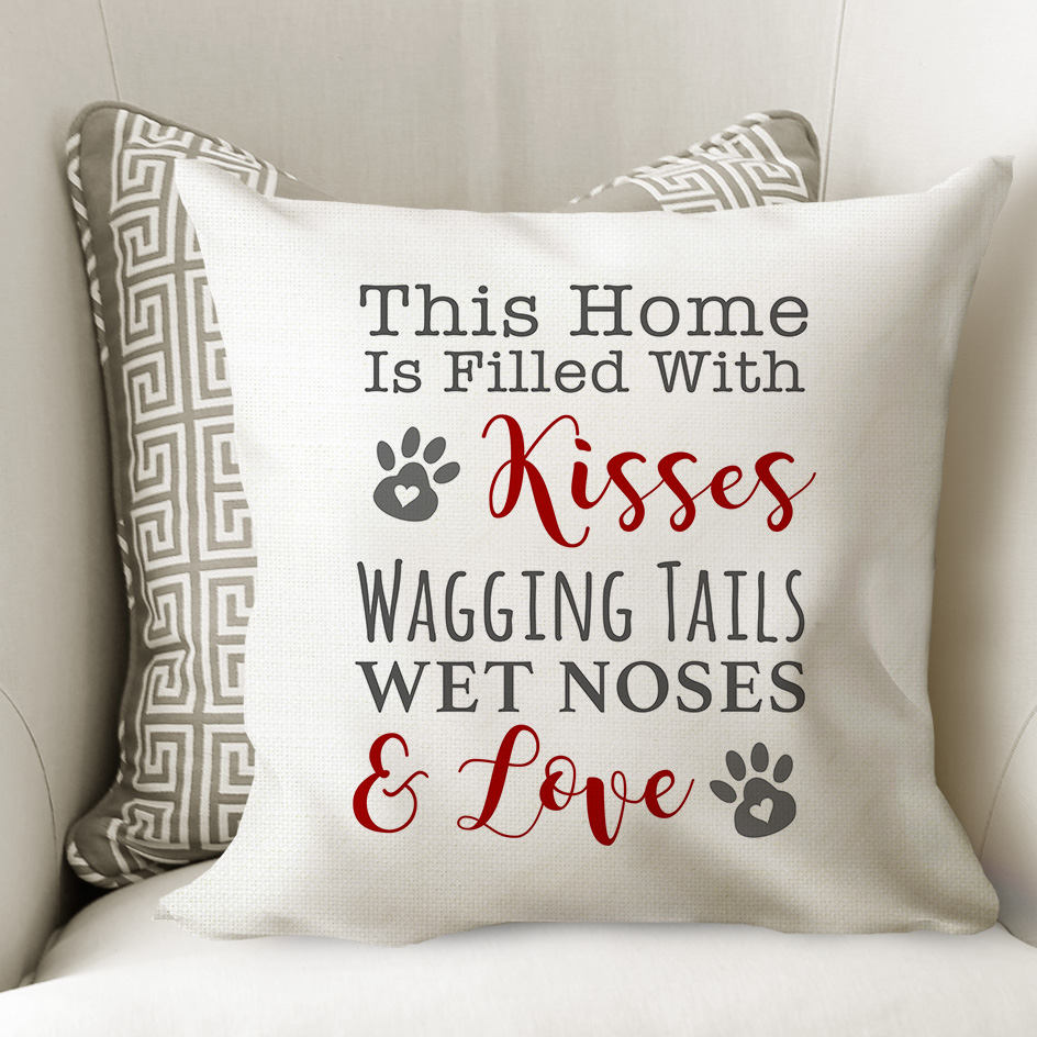 Dog Pillow Cover - Dog House Throw Pillow - Christmas Gift for Dog Lover Home Decor - This Home is Filled with Wagging Tails & Wet Noses