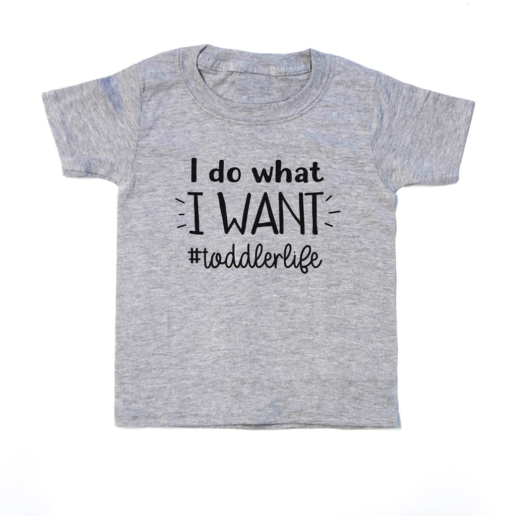 Funny Toddler Tee - Funny Toddler Life Shirt - I do what I want