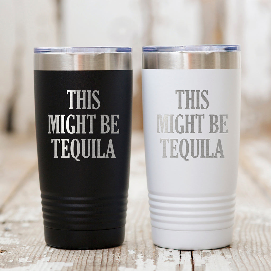 Drink Tumbler Funny Tequila Gift for men Birthday gift Dad Gift Laser Engraved margarita 20 oz tumbler fun gift for him Travel Cup