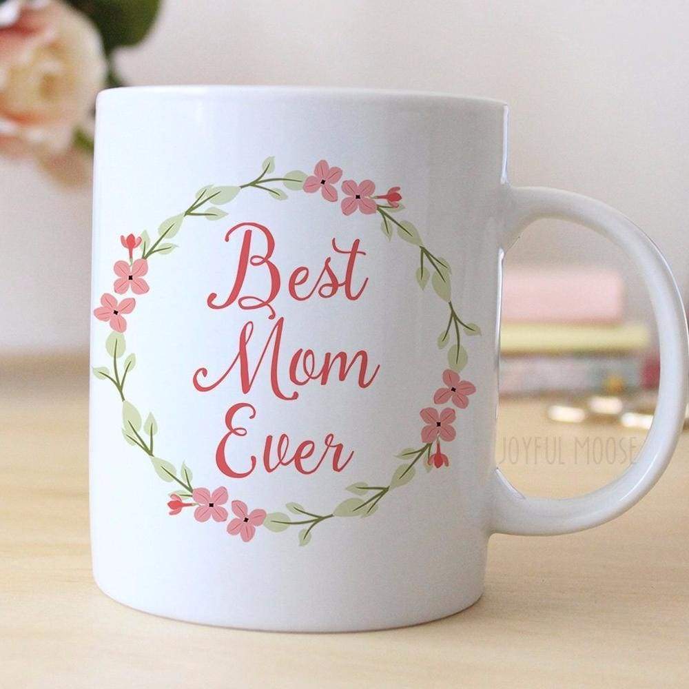 Best Mom Ever Coffee Mug - Mother's Day Gift - Coffee Mug Floral Gift for Mom