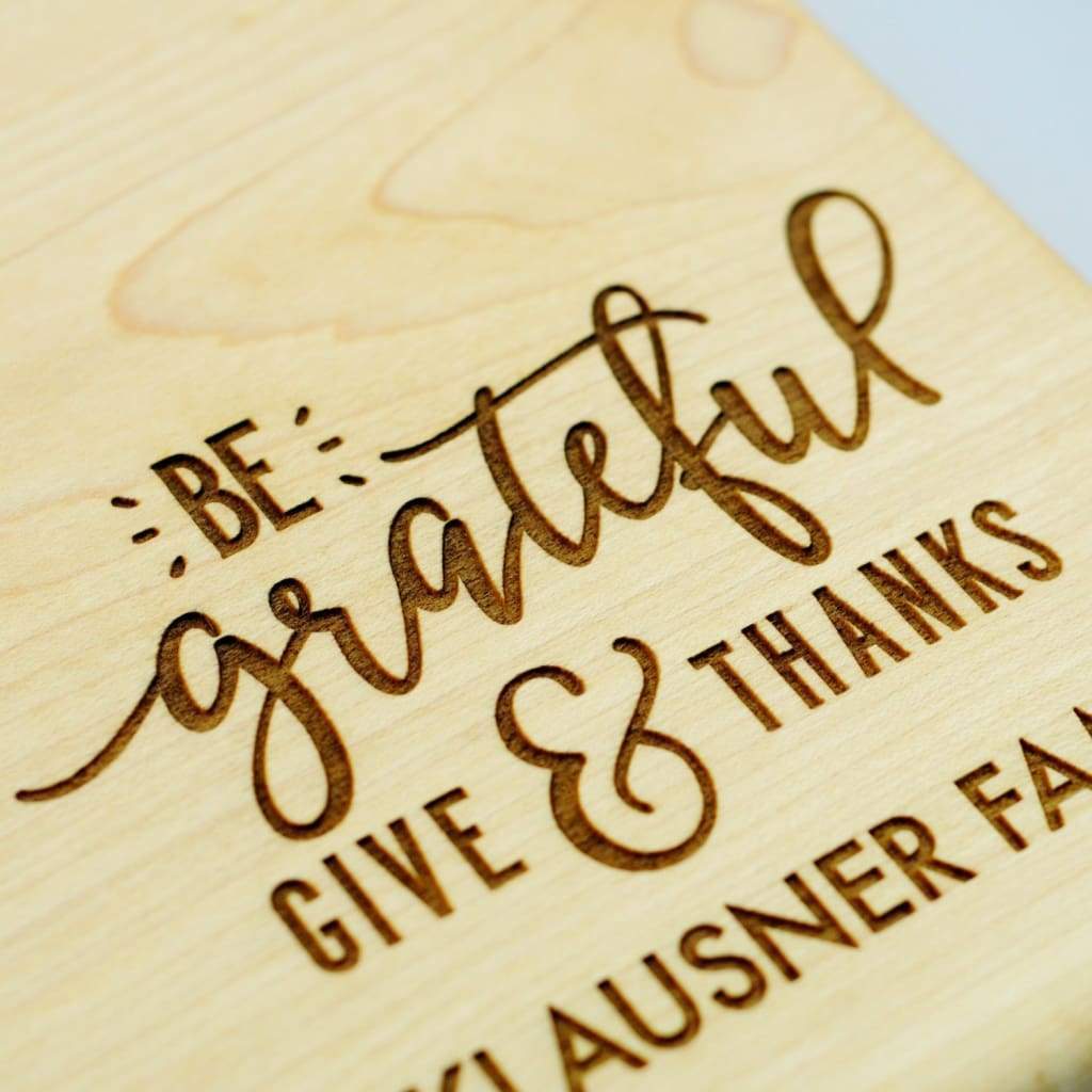 Maple Cutting Board - Be Grateful & Give Thanks - Cutting Board Walnut