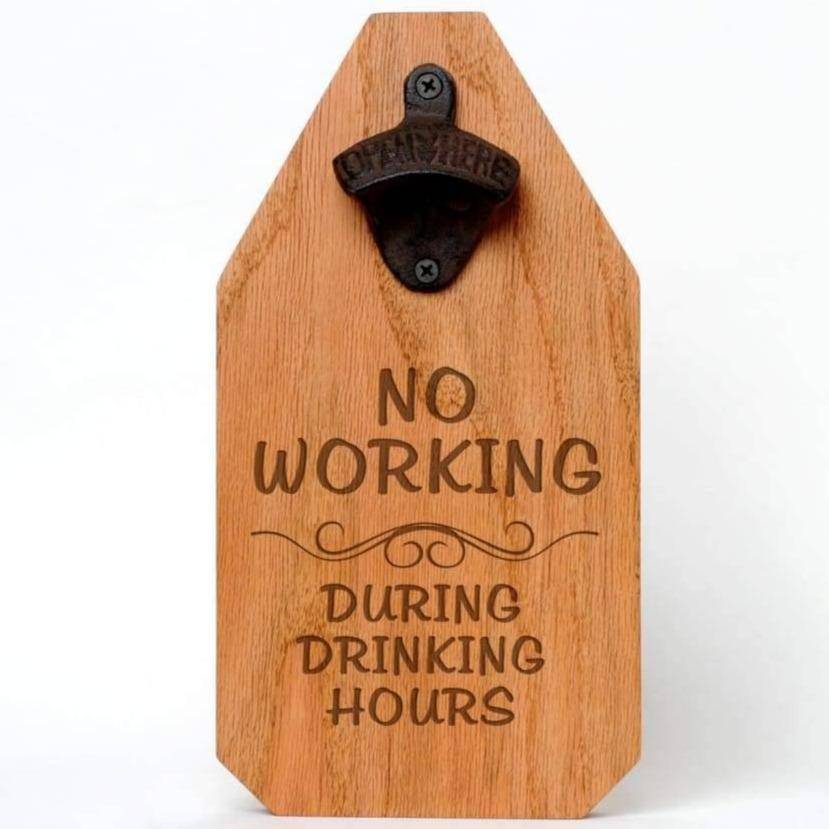 Rustic Wood Opener Wood Bar Sign - Funny Father's Day Gift - No Working during drinking hours