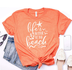 Summer T-shirts Life is Better at the Beach