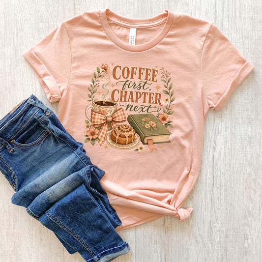 Coffee First Chapter Next Shirt, Book Lover Tshirt, Bookish Coffee Lover Gift, Reading Bookworm Tee