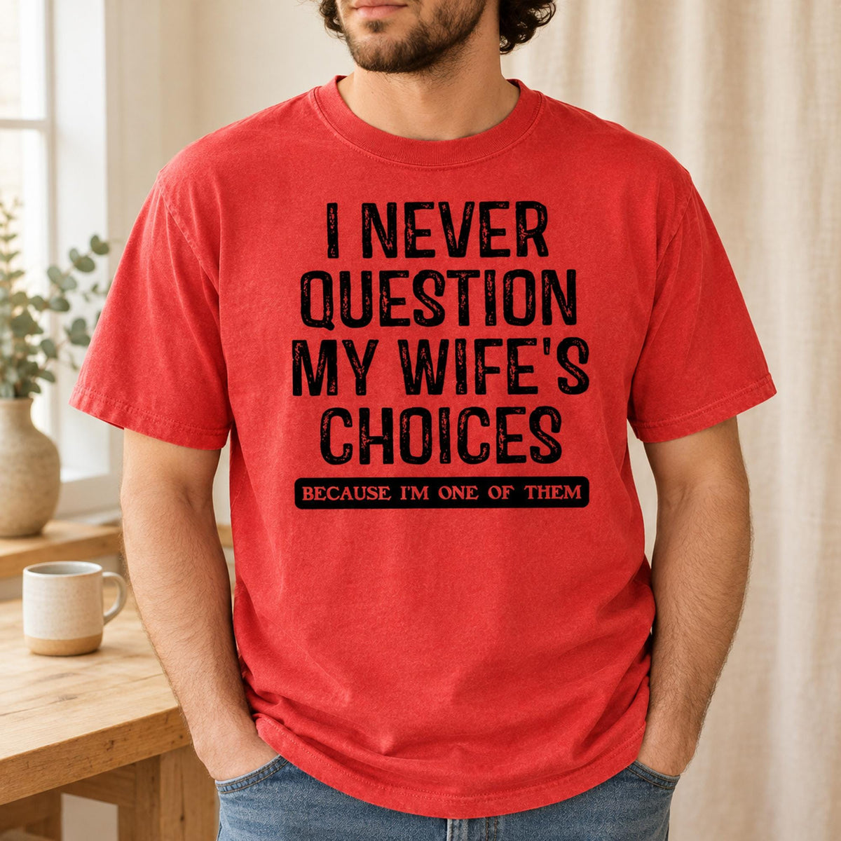 Funny Husband Shirt, Wife Choices T-Shirt, Comfort Colors C1717 Tee, Humorous Men's Gift, Sarcastic Saying Top