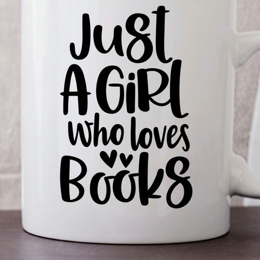 A white mug with black text that reads "Just a girl who loves books".