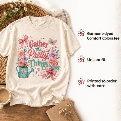 Gather the Pretty Things Shirt, Coquette Garden Tee for Her, Cute Floral Gardening Shirt, Cottagecore Plant Lady Gift, Garden Comfort Colors