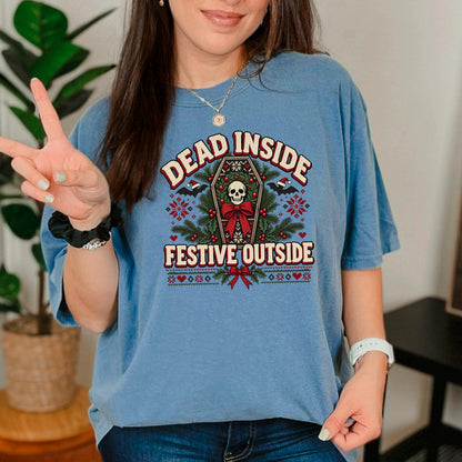 Dead Inside Festive Outside Shirt, Goth Christmas Tee, Funny Skeleton Christmas Shirt, Spooky Ugly Christmas Sweater Style, Creepmas Gift