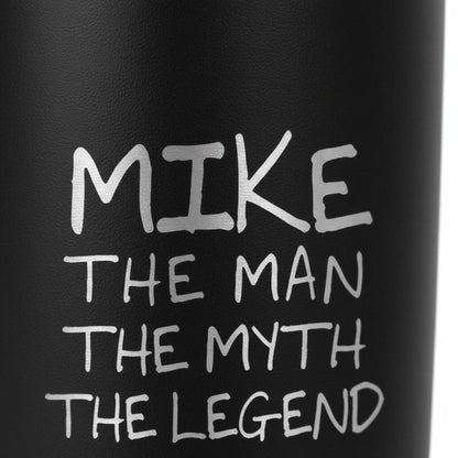 a black object with white text that reads "MIKE THE MAN THE MYTH THE LEGEND".
