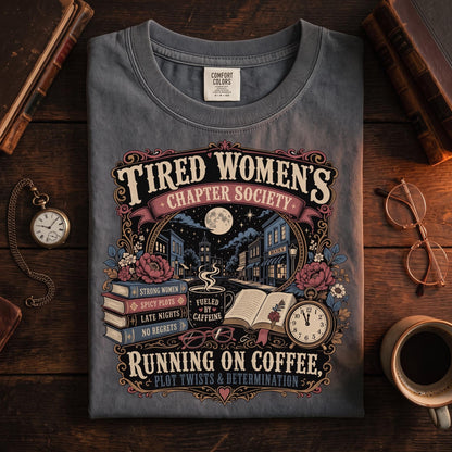 Tired Women's Chapter Society Shirt, Book Lover T-Shirt, Reading Tee, Coffee Lover Gift, Comfort Colors C1717
