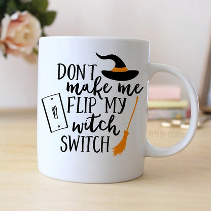 Halloween Witch Mug, Don't Make Me Flip My Witch Switch, 15oz Mug