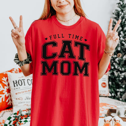 Cat Mom Shirt, Full Time Cat Mom T-Shirt, Comfort Colors Tee, Gift for Cat Lover, Pet Owner Top, Animal Lover Apparel