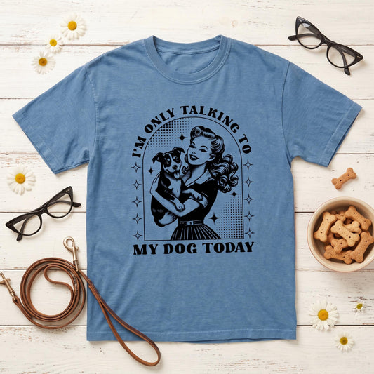 Dog Lover T-Shirt, Funny Dog Mom Shirt, Comfort Colors C1717 Tee, Retro Pinup Girl Design, Pet Owner Gift, "I'm Only Talking To My Dog Today