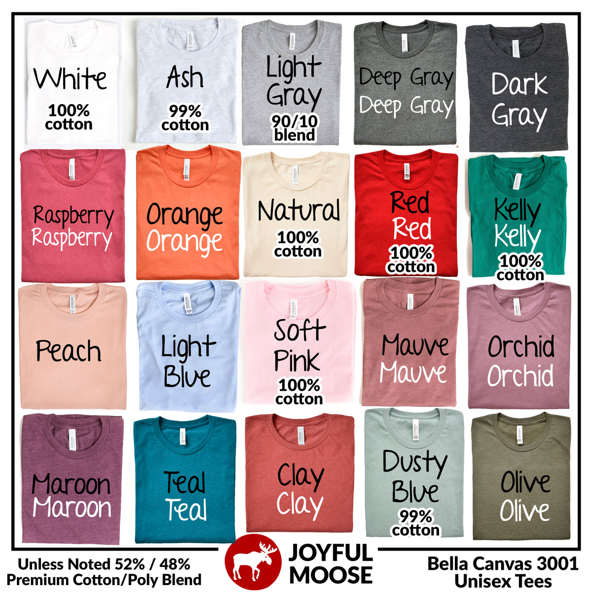 The image is a collage of 16 different t-shirt designs, each with a unique color and style. The t-shirts are arranged in a grid format, with 4 rows and 4 columns. The designs include various shades of white, ash, light gray, deep gray, dark gray, raspberry, orange, natural, red, Kelly, peach, light blue, soft pink, mauve, orchid, and olive. The t-shirts are made of premium cotton/ poly blend fabric, and the image is labeled with the text "Joyful Moose" and "Bella Canvas 3001 Unisex Tees".