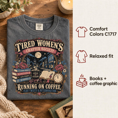 Tired Women's Chapter Society Shirt, Book Lover T-Shirt, Reading Tee, Coffee Lover Gift, Comfort Colors C1717