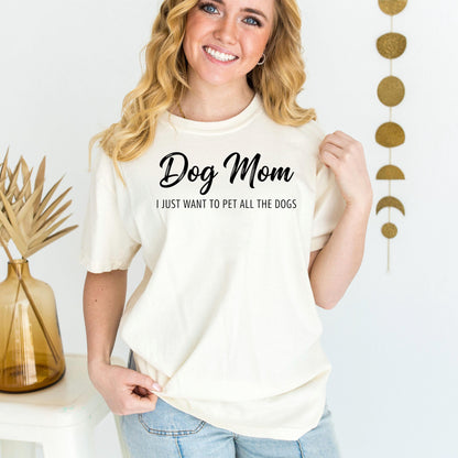 Dog Mom Shirt, I Just Want To Pet All Dogs Tee, Comfort UnisexFit