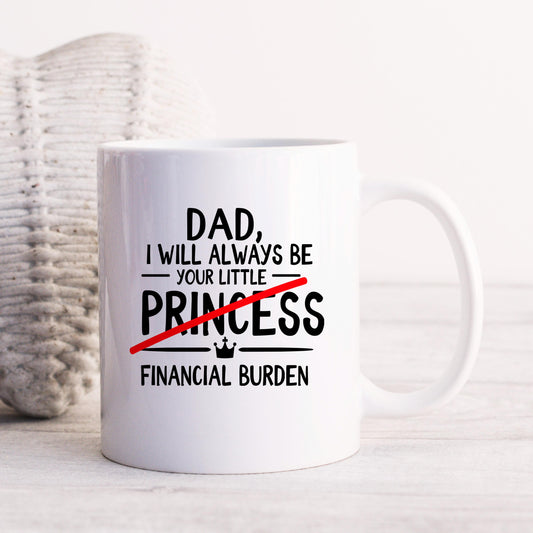 Funny Dad Coffee Mug - Sarcastic Humor Gift From Daughter | Financial Burden Joke Cup