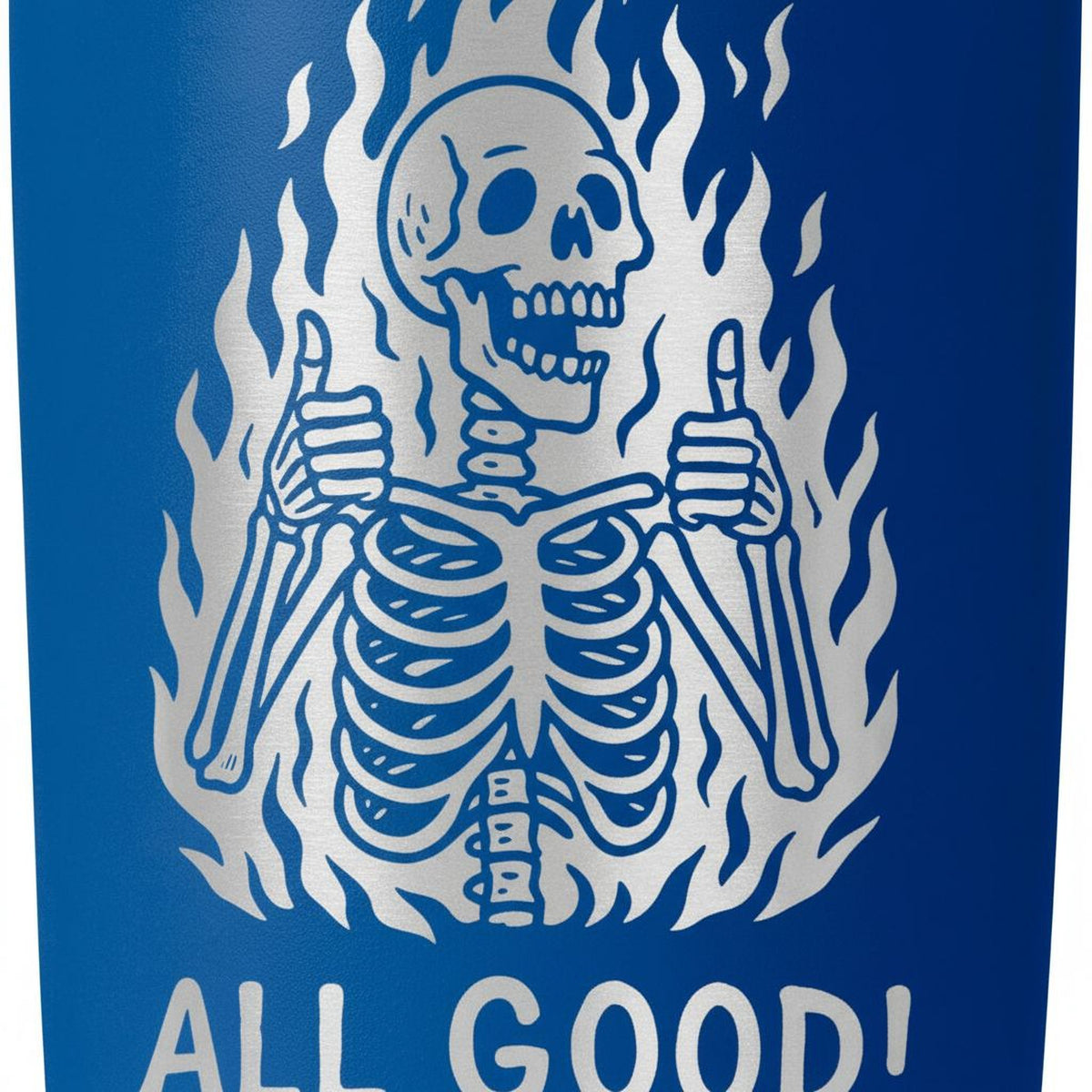 A blue cup with a white skeleton giving a thumbs up, surrounded by flames, and the text "ALL GOOD!"