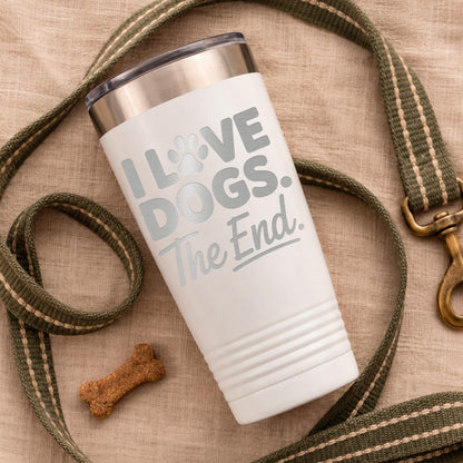 Dog Mom Tumbler, I Love Dogs The End, Cute Dog Paw Prints 20oz Tumbler, Dog Lover Gift, Dog Mom Travel Mug, Gift For Dog Mom