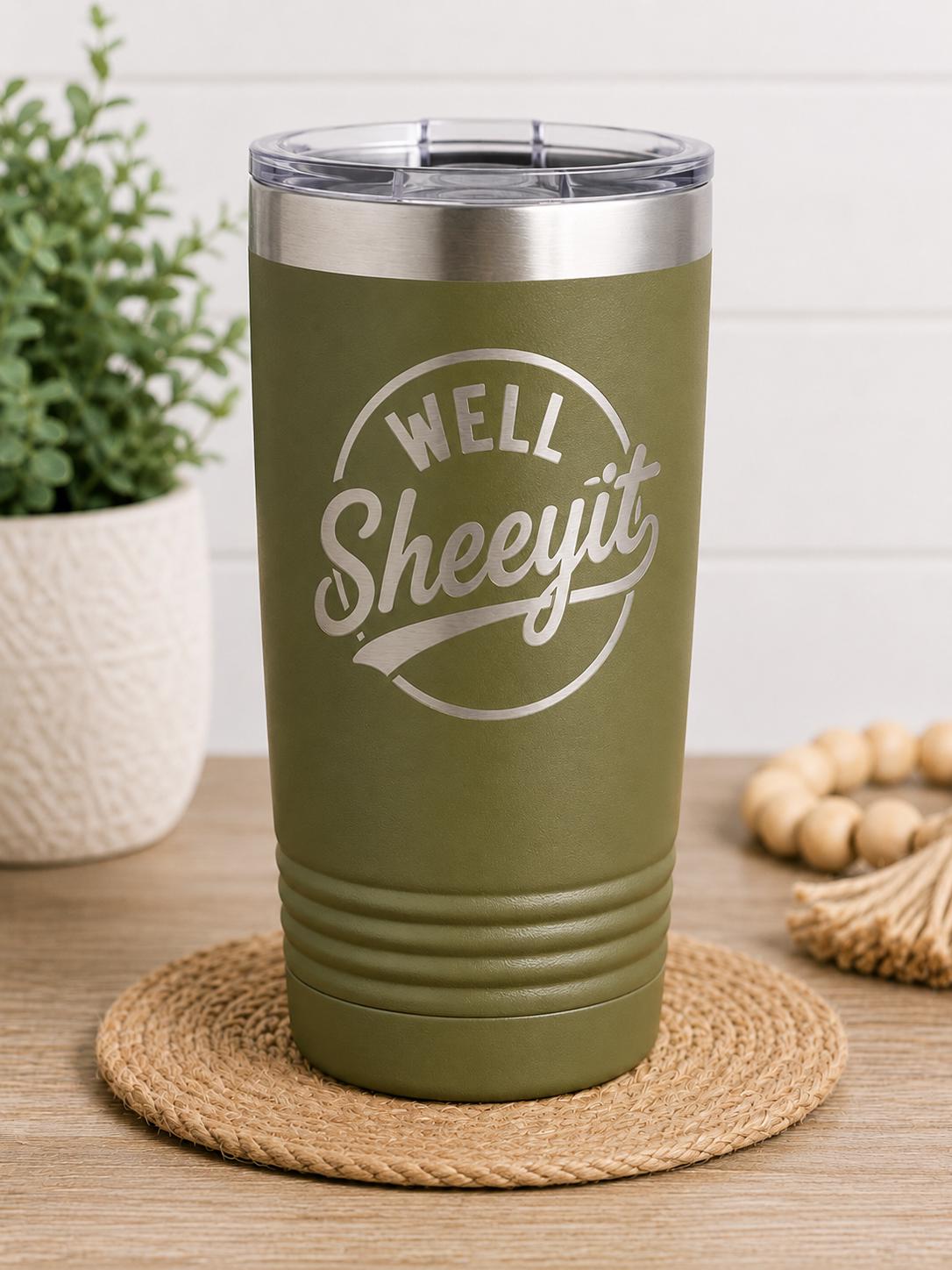 Well Sheeyit Tumbler, Funny Southern Saying Cup, Olive Green Travel Mug, Sarcastic Drinkware, Gift for Coworker Friend