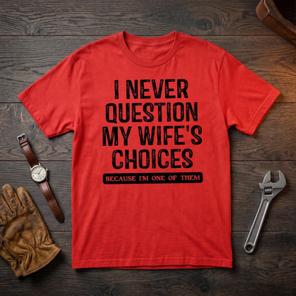 Funny Husband Shirt, Wife Choices T-Shirt, Comfort Colors C1717 Tee, Humorous Men's Gift, Sarcastic Saying Top