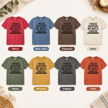 Funny Husband Shirt, Wife Choices T-Shirt, Comfort Colors C1717 Tee, Humorous Men's Gift, Sarcastic Saying Top