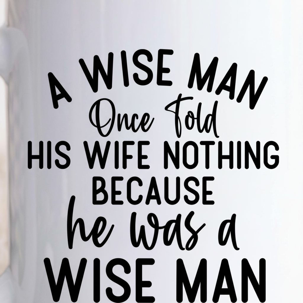 A wise man once folded his wife's nothing because he was a wise man