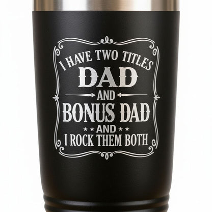 I have two titles: dad and bonus dad.