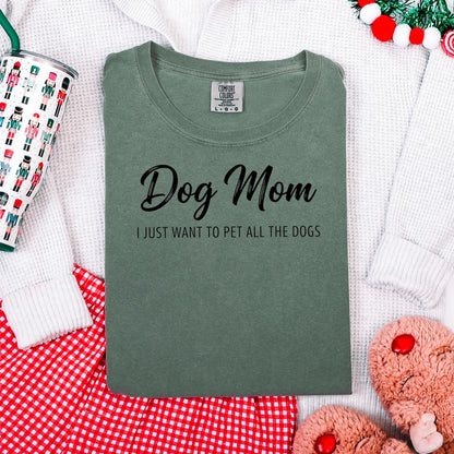 Dog Mom Shirt, I Just Want To Pet All Dogs Tee, Comfort UnisexFit
