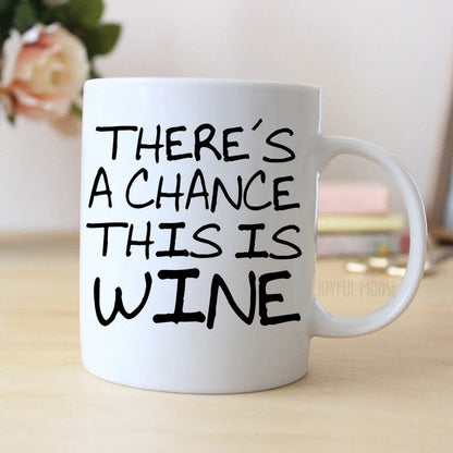 wine lovers gift - Funny Wine Coffee Mug - There's A Chance This Is Wine