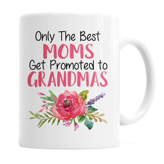 Only the Best Moms Get Promoted to Grandmas Coffee Mug - Pregnancy Announcement