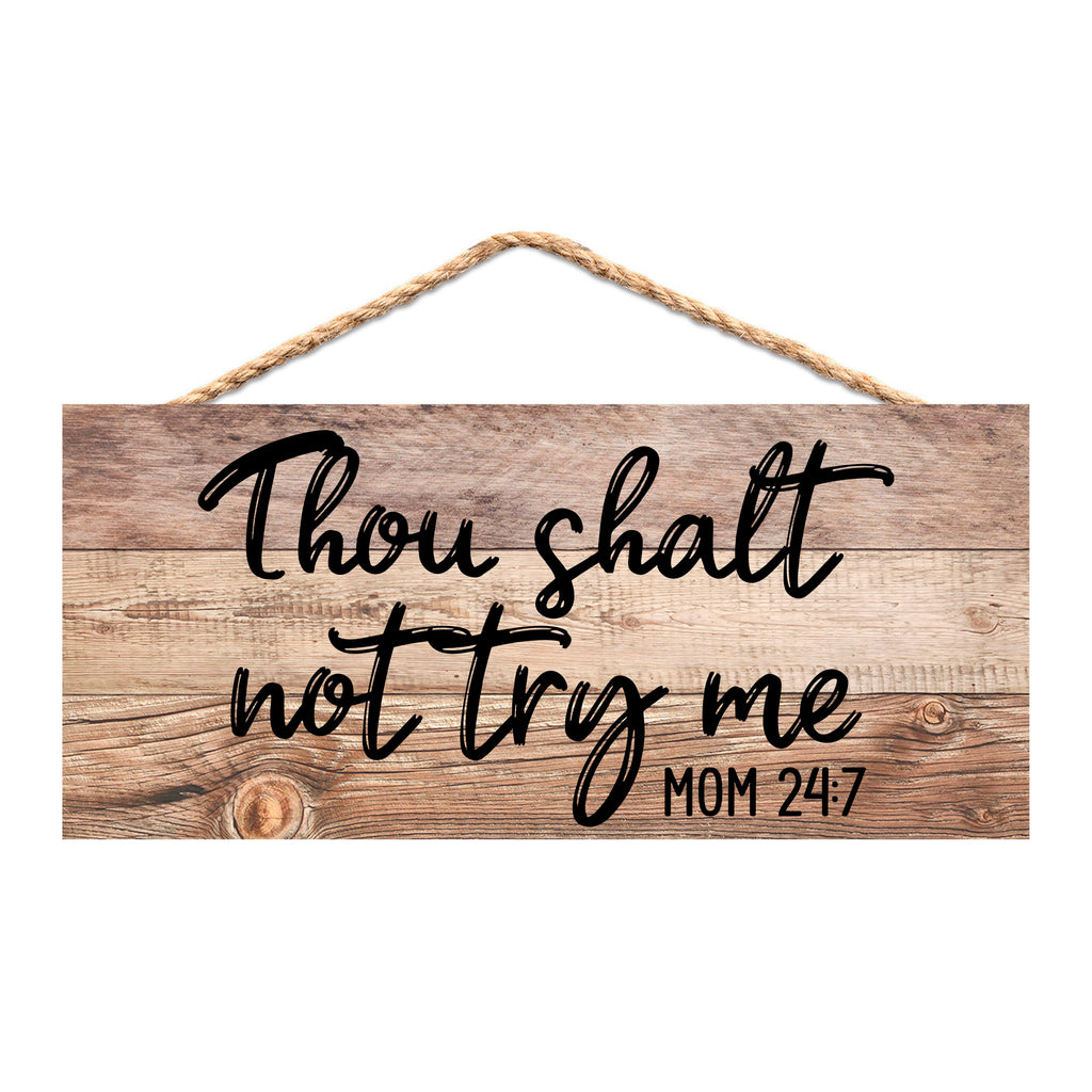 Gift for Mom - Thou Shalt Not Try Me Mom 24:7 Rustic Wood Hanging Sign