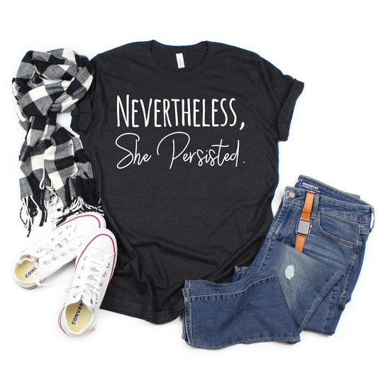 Nevertheless She Persisted Shirt