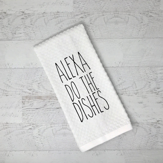 Alexa Do The Dishes Flour Sack Kitchen Tea Towel - Alexa Feed the Kids Funny Kitchen Decor