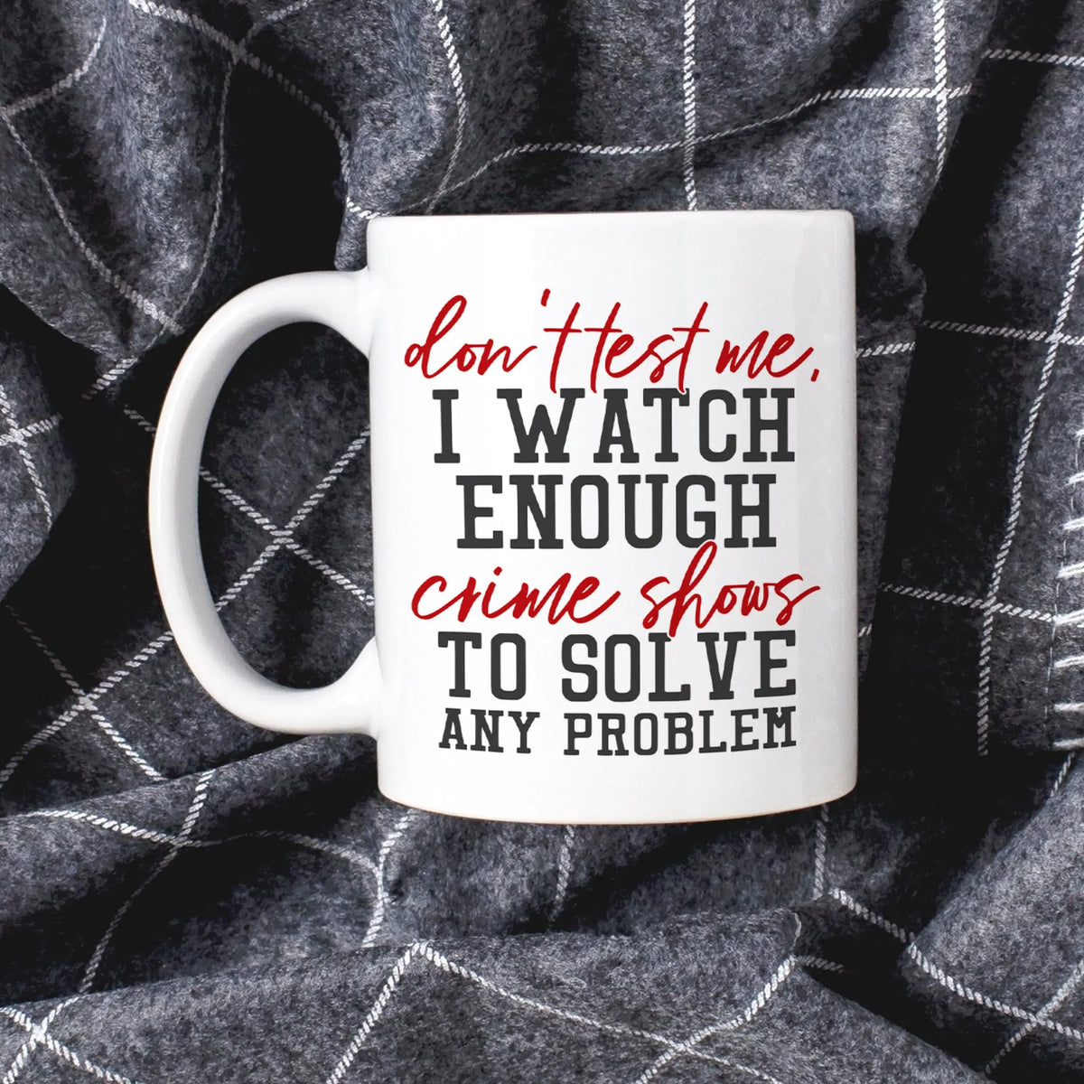 Funny Coffee Mug, Crime Show Junkie Gift, Detective Reality TV Shows Funny Mug