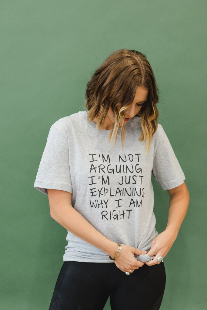 Funny Tshirt, Gag Gift, Humorous Shirt, I'm Not Arguing I'm Just Explaining Why I Am Right, Debater Funny Gift