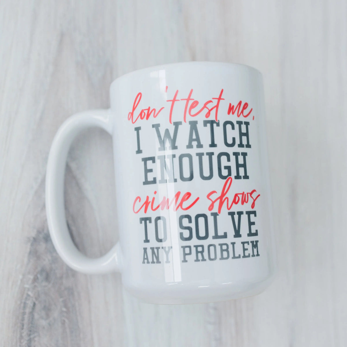 Funny Coffee Mug, Crime Show Junkie Gift, Detective Reality TV Shows Funny Mug