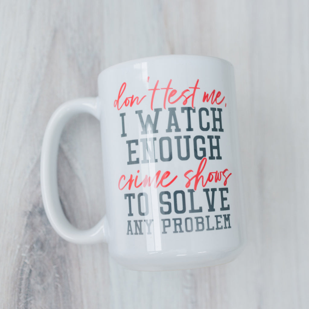 Funny Coffee Mug, Crime Show Junkie Gift, Detective Reality TV Shows Funny Mug