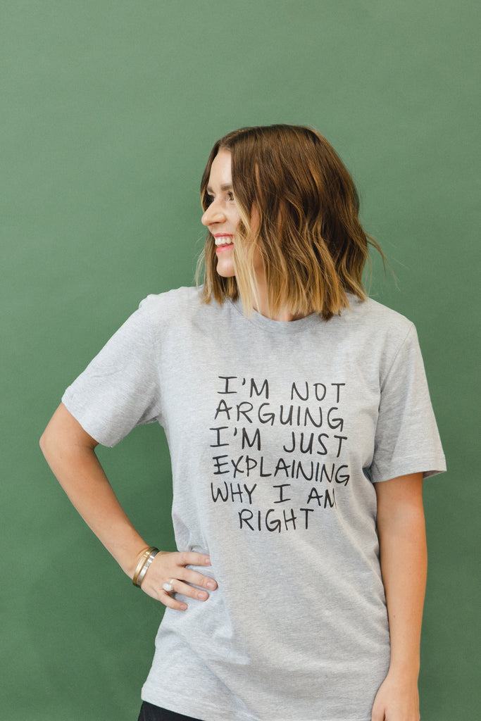 Funny Tshirt, Gag Gift, Humorous Shirt, I'm Not Arguing I'm Just Explaining Why I Am Right, Debater Funny Gift