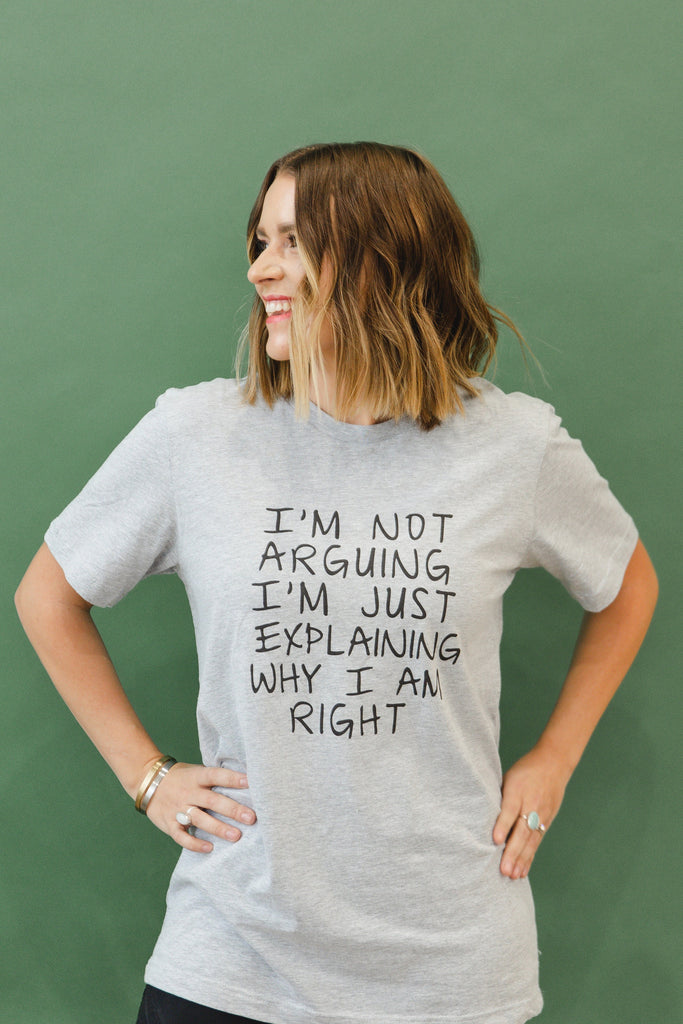 Funny Tshirt, Gag Gift, Humorous Shirt, I'm Not Arguing I'm Just Explaining Why I Am Right, Debater Funny Gift