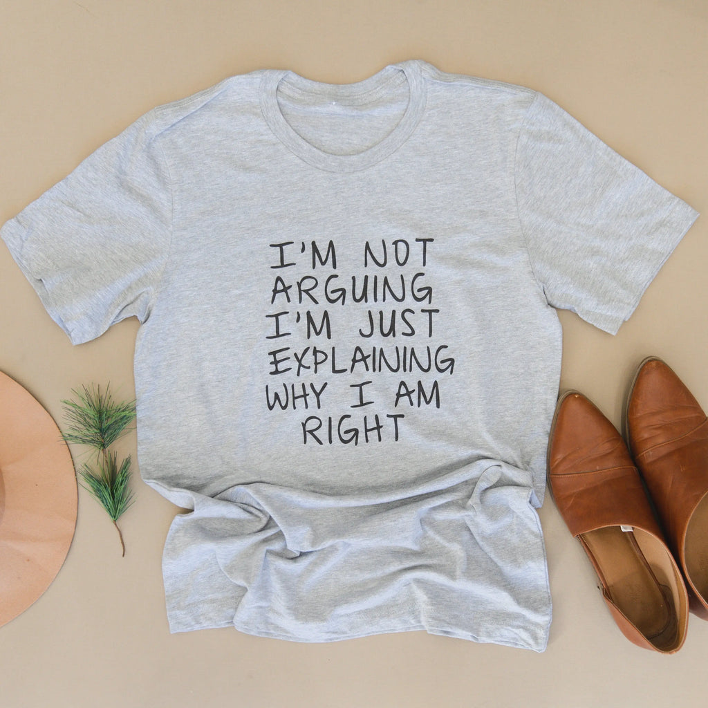 Funny Sarcastic T-Shirt For Women - "I'm Not Arguing I'm Just Explaining Why I Am Right" Print, Dark Grey