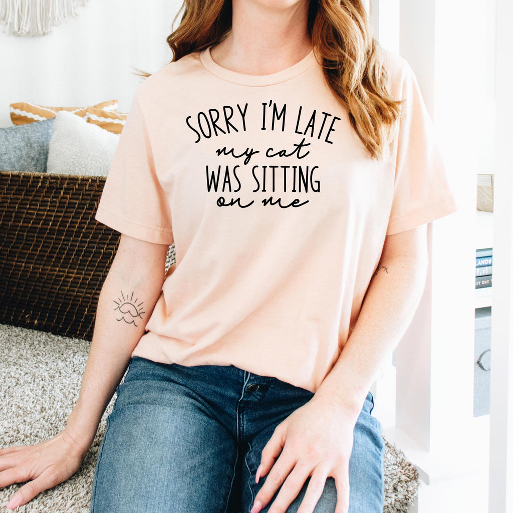 Funny Cat Shirt for Cat Mom - Sorry I'm Late, My Cat Was Sitting on Me Bella Canvas T-Shirt - Minimalist Aesthetic Introvert Homebody