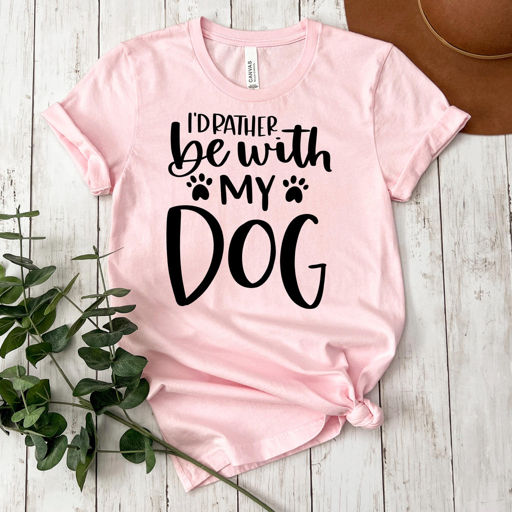 I’d Rather Be With My Dog Bella Canvas T-Shirt - Dog Mom shirt graphic tee Gift for Dog Mama