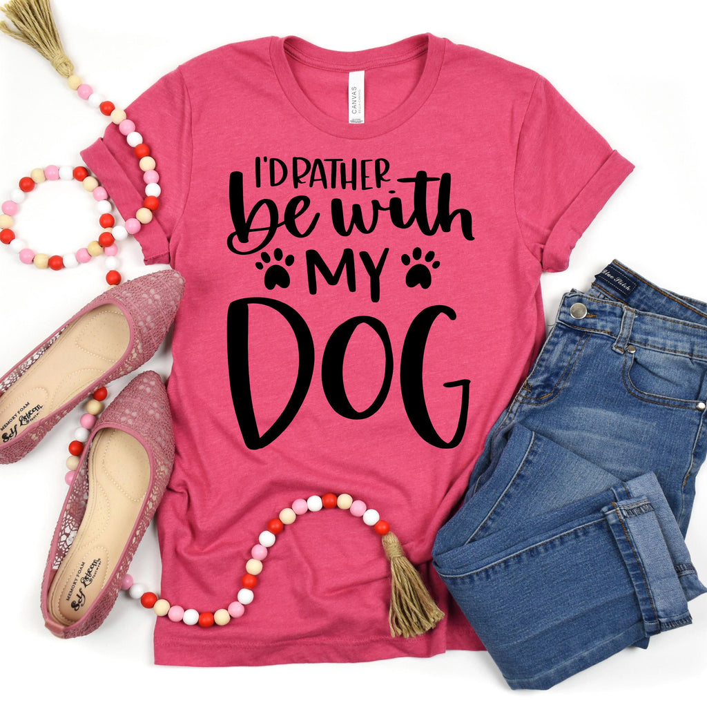 I’d Rather Be With My Dog Bella Canvas T-Shirt - Dog Mom shirt graphic tee Gift for Dog Mama