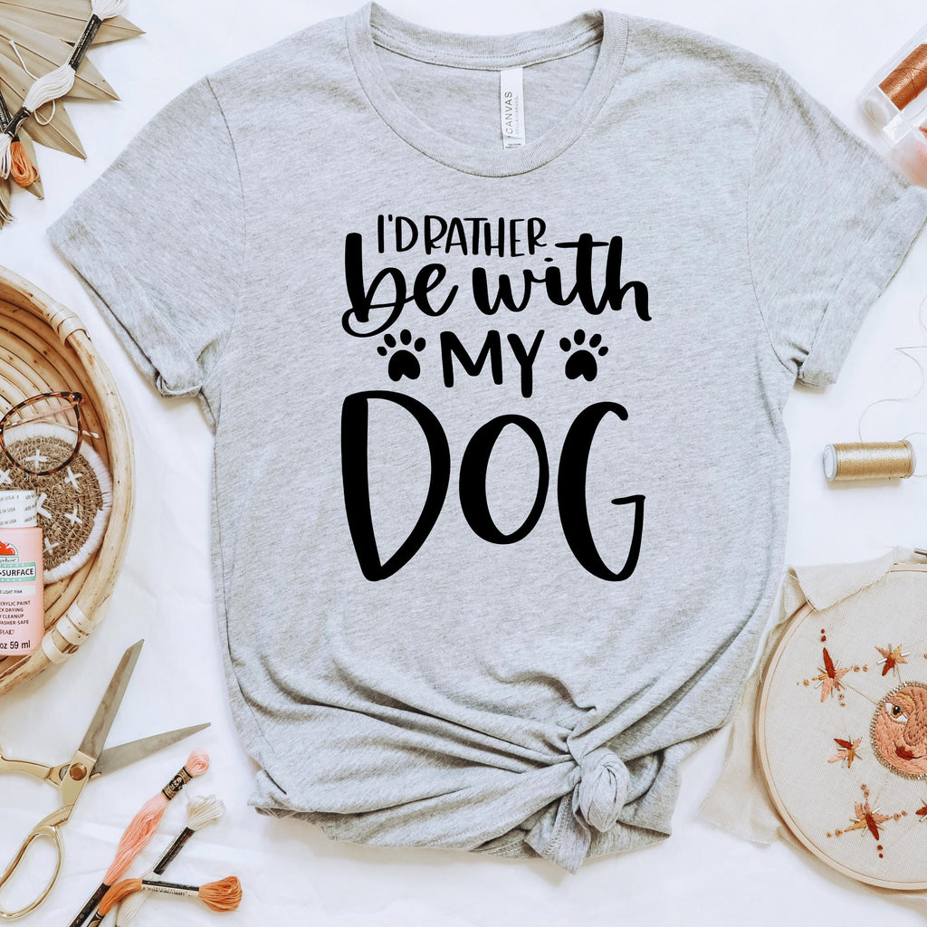 I’d Rather Be With My Dog Bella Canvas T-Shirt - Dog Mom shirt graphic tee Gift for Dog Mama