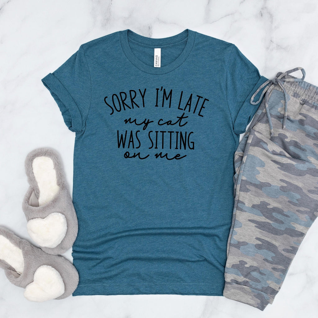 &quot;Sorry I&#39;m Late, My Cat Was Sitting on Me&quot; Bella Canvas T-Shirt