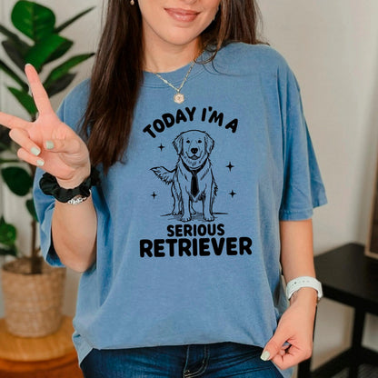 Funny I'm a Serious Retriever Comfort Colors Tee, golden retriever shirt, Labrador Retriever Mom t-hirt, Dog Dad Gift